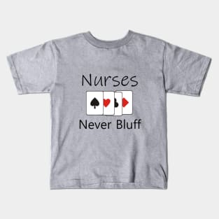 Nurses never bluff Kids T-Shirt